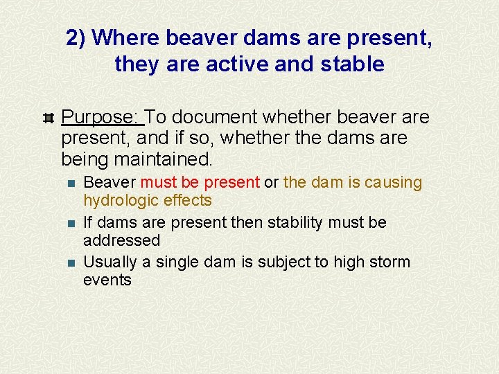 2) Where beaver dams are present, they are active and stable Purpose: To document