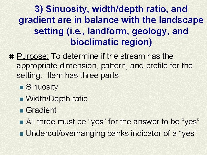 3) Sinuosity, width/depth ratio, and gradient are in balance with the landscape setting (i.
