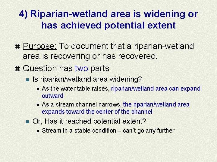 4) Riparian-wetland area is widening or has achieved potential extent Purpose: To document that