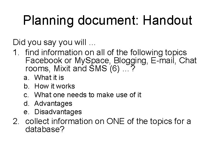Planning document: Handout Did you say you will … 1. find information on all