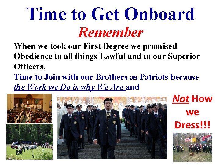 Time to Get Onboard Remember When we took our First Degree we promised Obedience