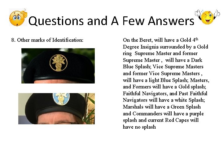 Questions and A Few Answers 8. Other marks of Identification: On the Beret, will