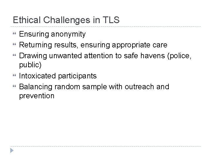 Ethical Challenges in TLS Ensuring anonymity Returning results, ensuring appropriate care Drawing unwanted attention