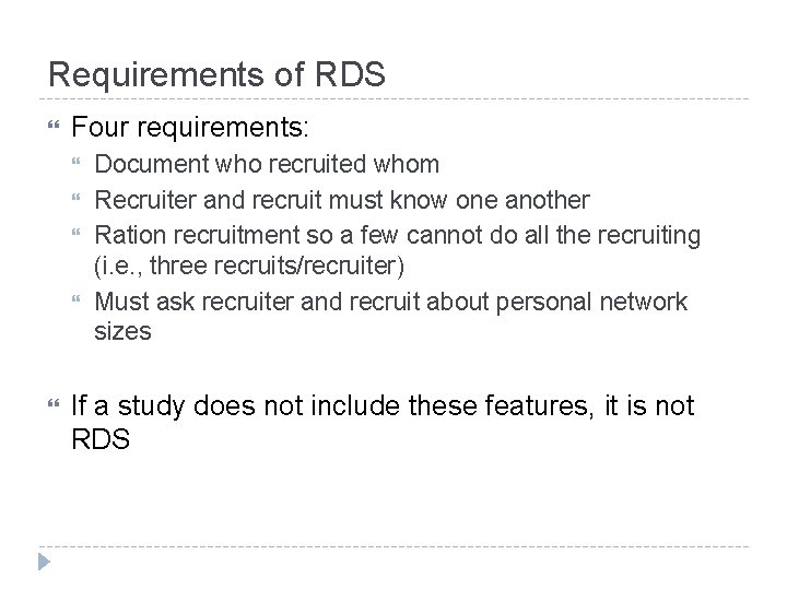 Requirements of RDS Four requirements: Document who recruited whom Recruiter and recruit must know