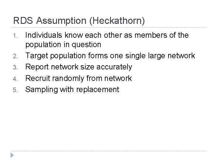 RDS Assumption (Heckathorn) 1. 2. 3. 4. 5. Individuals know each other as members