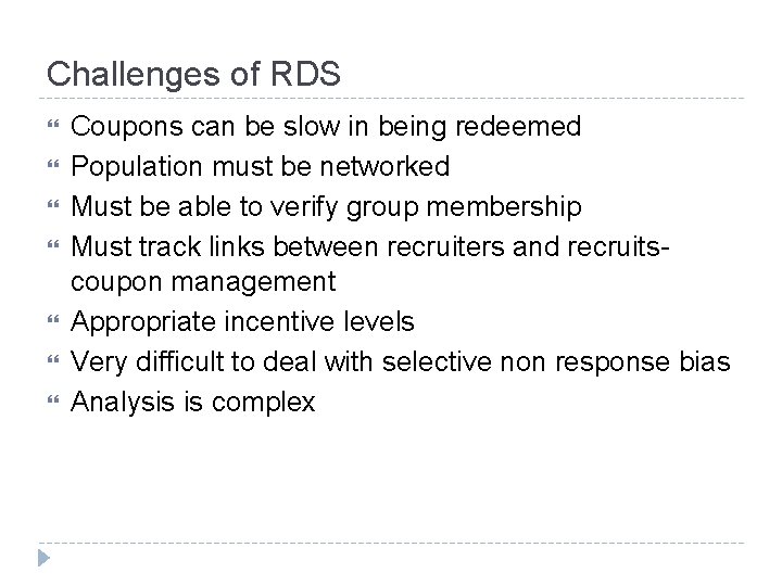 Challenges of RDS Coupons can be slow in being redeemed Population must be networked
