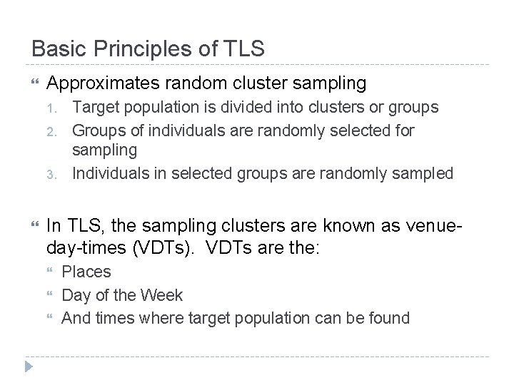 Basic Principles of TLS Approximates random cluster sampling 1. 2. 3. Target population is
