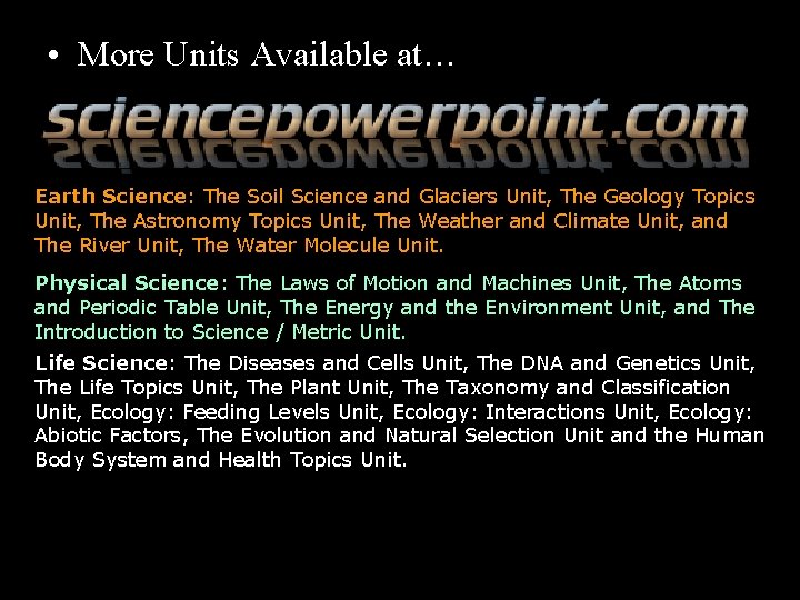  • More Units Available at… Earth Science: The Soil Science and Glaciers Unit,