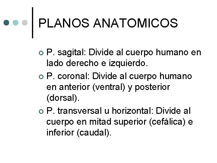 PLANOS ANATOMICOS P. sagital: Divide al cuerpo humano en lado derecho e izquierdo. ¢