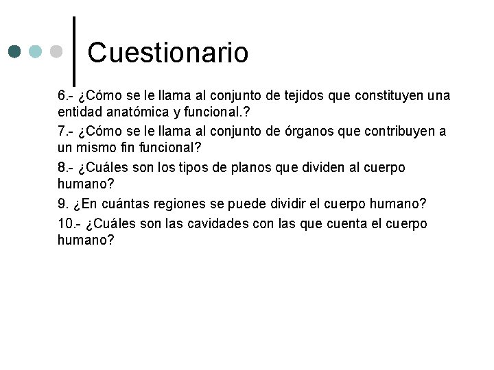 Cuestionario 6. - ¿Cómo se le llama al conjunto de tejidos que constituyen una