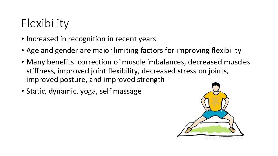 Flexibility • Increased in recognition in recent years • Age and gender are major