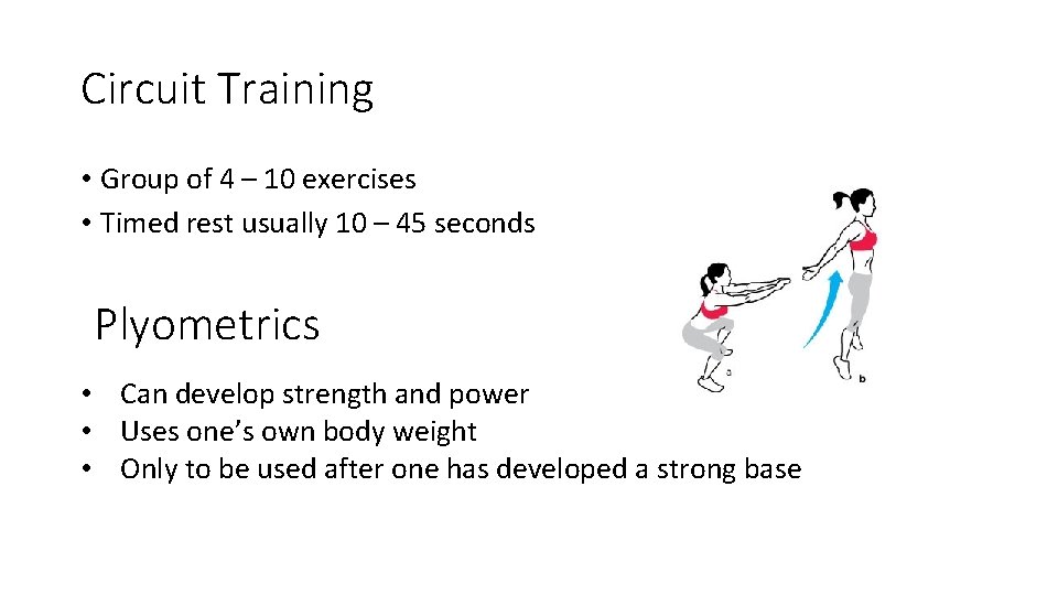 Circuit Training • Group of 4 – 10 exercises • Timed rest usually 10