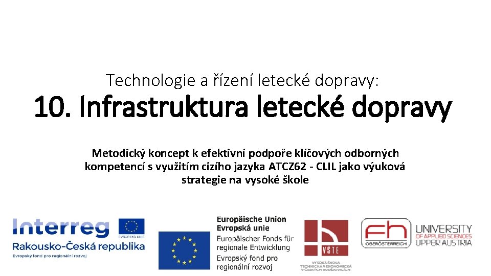 Technologie a řízení letecké dopravy: 10. Infrastruktura letecké dopravy Metodický koncept k efektivní podpoře