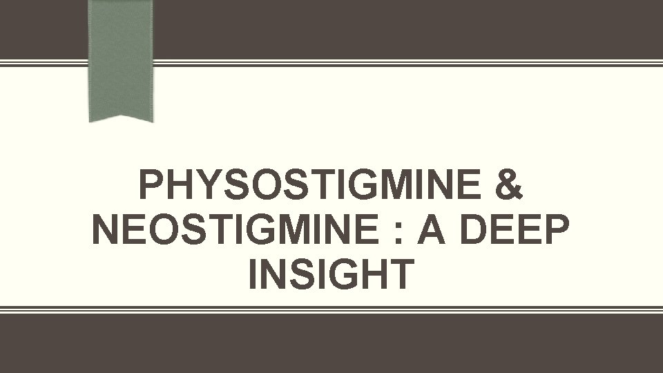 PHYSOSTIGMINE & NEOSTIGMINE : A DEEP INSIGHT 