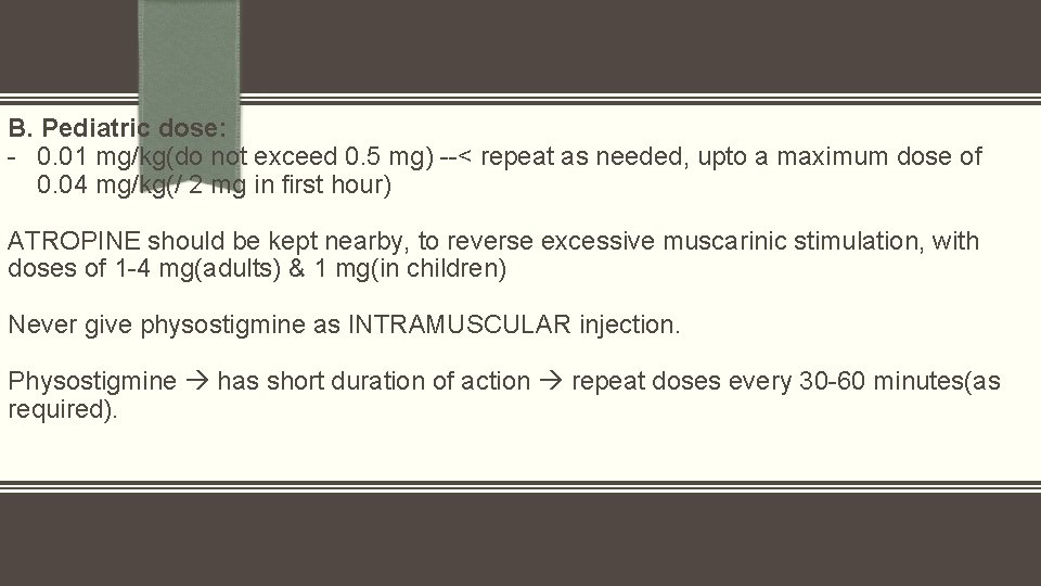 B. Pediatric dose: - 0. 01 mg/kg(do not exceed 0. 5 mg) --< repeat