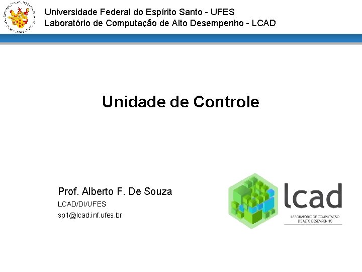 Universidade Federal do Espírito Santo - UFES Laboratório de Computação de Alto Desempenho -