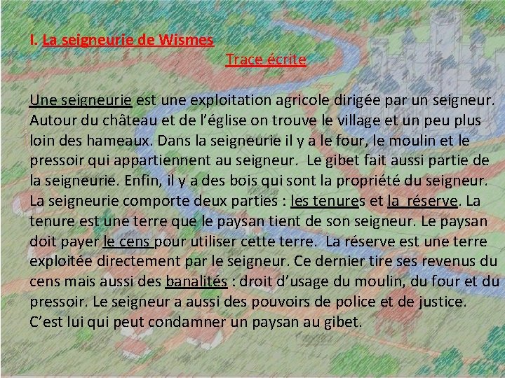 I. La seigneurie de Wismes Trace écrite Une seigneurie est une exploitation agricole dirigée