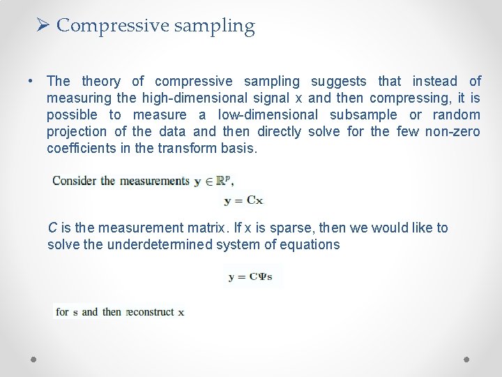 Ø Compressive sampling • The theory of compressive sampling suggests that instead of measuring