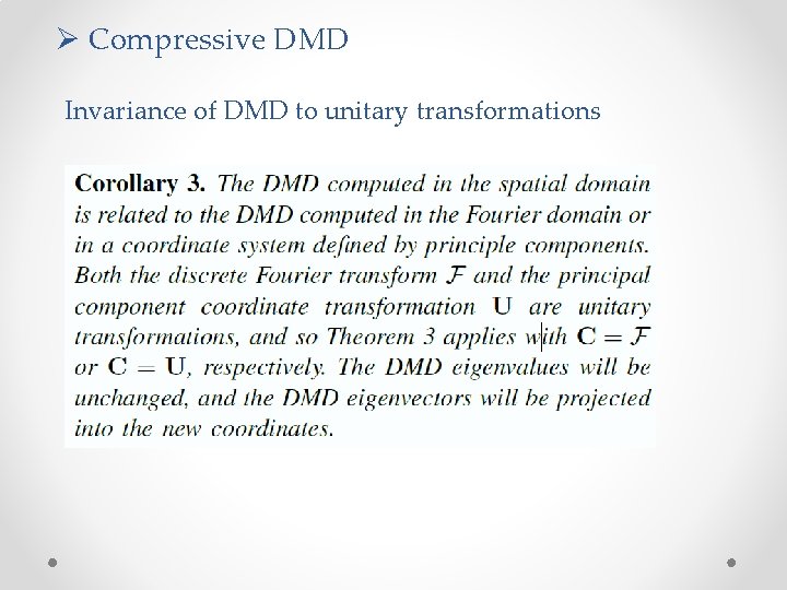 Ø Compressive DMD Invariance of DMD to unitary transformations 