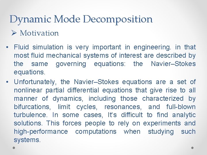 Dynamic Mode Decomposition Ø Motivation • Fluid simulation is very important in engineering. in