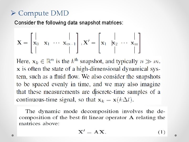 Ø Compute DMD Consider the following data snapshot matrices: 