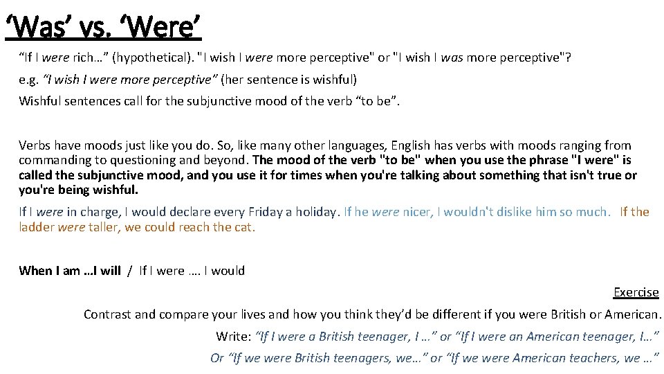 ‘Was’ vs. ‘Were’ “If I were rich…” (hypothetical). "I wish I were more perceptive"
