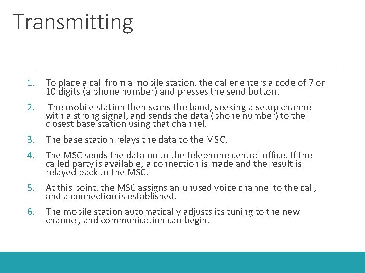 Transmitting 1. To place a call from a mobile station, the caller enters a