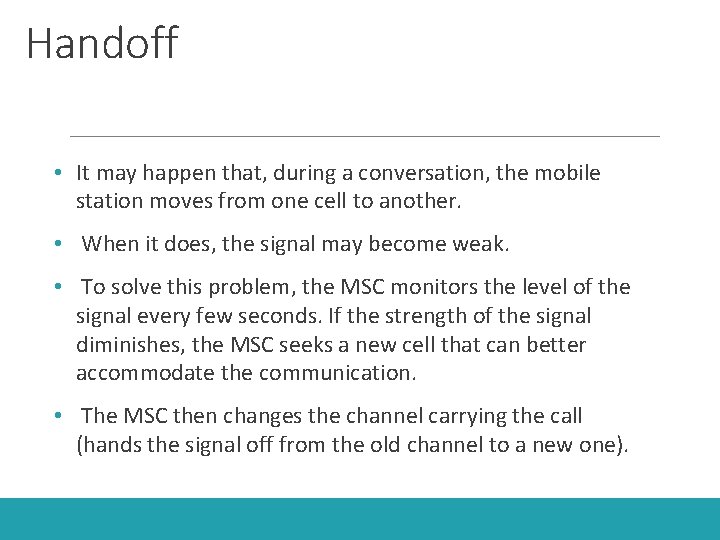Handoff • It may happen that, during a conversation, the mobile station moves from