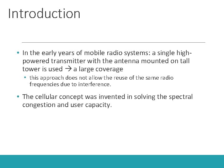 Introduction • In the early years of mobile radio systems: a single highpowered transmitter