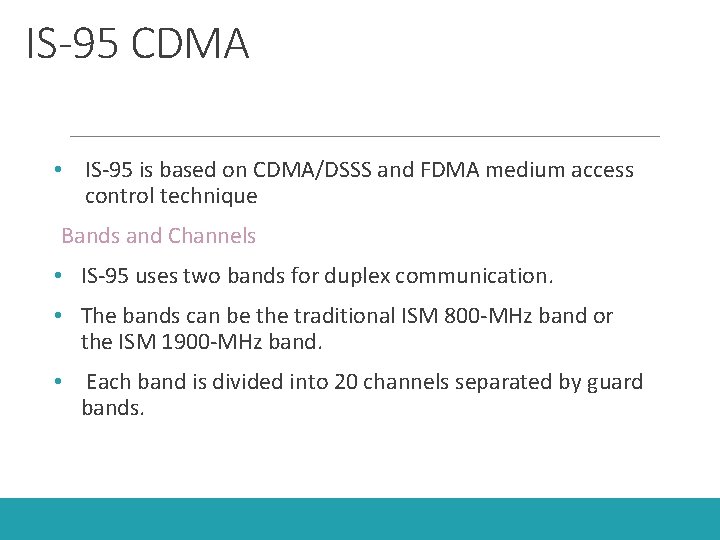 IS-95 CDMA • IS-95 is based on CDMA/DSSS and FDMA medium access control technique