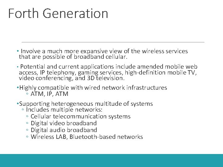 Forth Generation • Involve a much more expansive view of the wireless services that