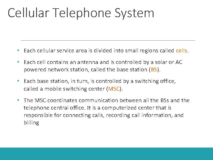 Cellular Telephone System • Each cellular service area is divided into small regions called