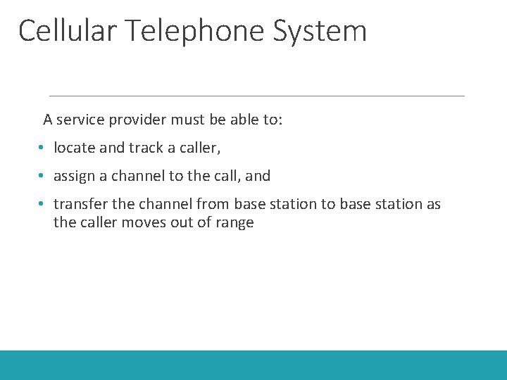 Cellular Telephone System A service provider must be able to: • locate and track