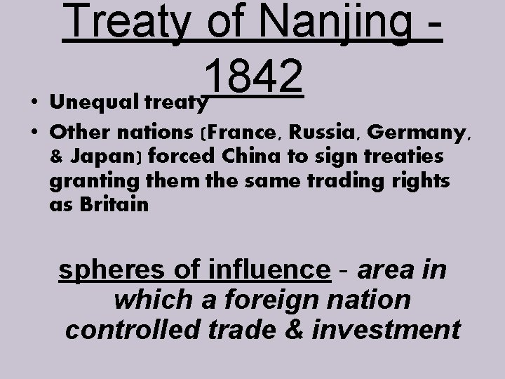 Treaty of Nanjing 1842 • Unequal treaty • Other nations (France, Russia, Germany, &