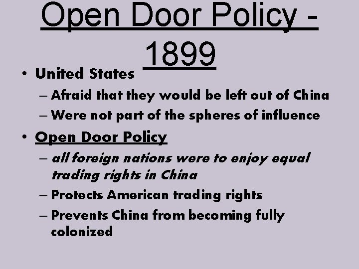 Open Door Policy 1899 • United States – Afraid that they would be left