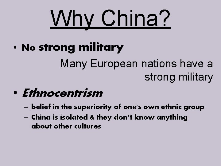 Why China? • No strong military Many European nations have a strong military •