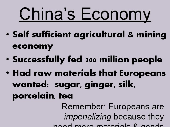 China’s Economy • Self sufficient agricultural & mining economy • Successfully fed 300 million