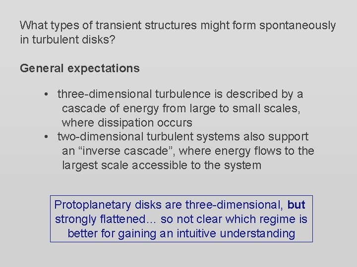 What types of transient structures might form spontaneously in turbulent disks? General expectations •