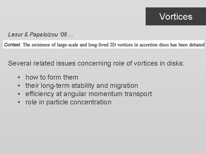 Vortices Lesur & Papaloizou ‘ 09… Several related issues concerning role of vortices in