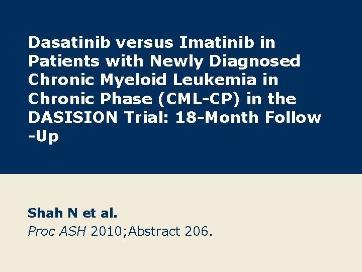 Dasatinib versus Imatinib in Patients with Newly Diagnosed Chronic Myeloid Leukemia in Chronic Phase