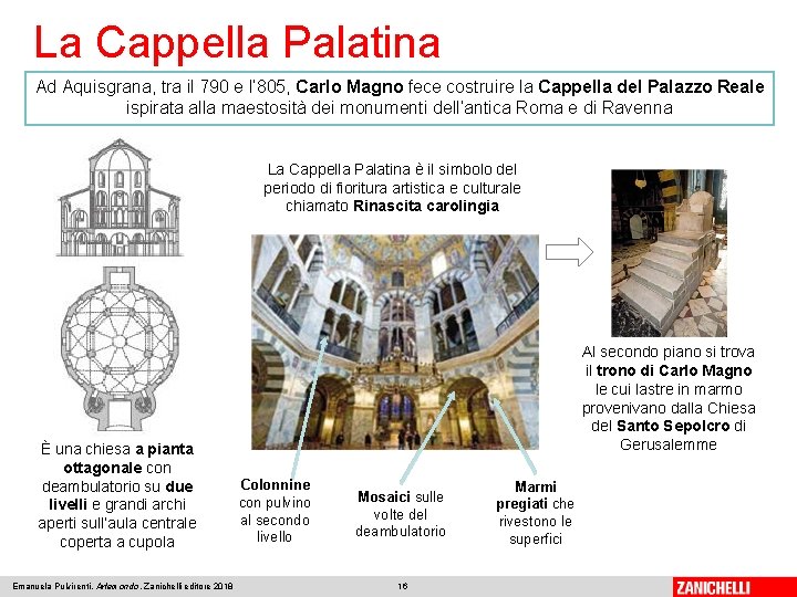 La Cappella Palatina Ad Aquisgrana, tra il 790 e l’ 805, Carlo Magno fece