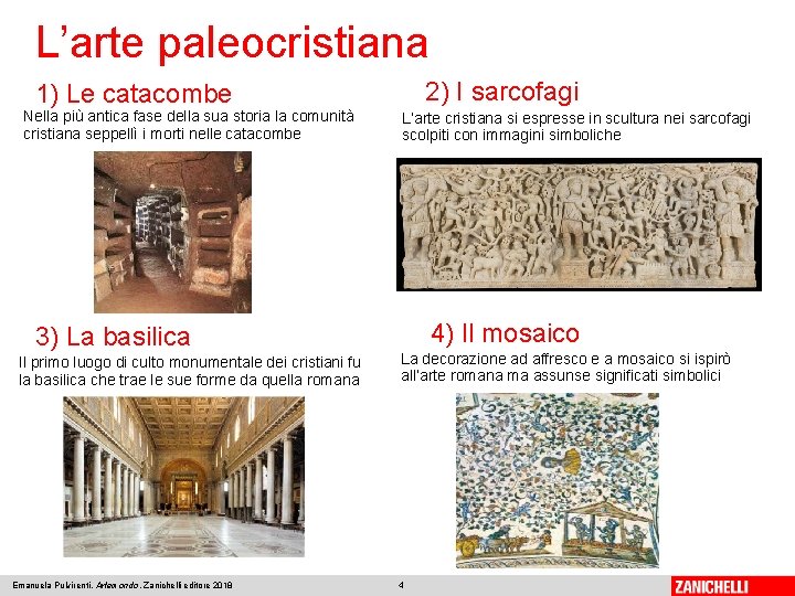 L’arte paleocristiana 2) I sarcofagi 1) Le catacombe Nella più antica fase della sua