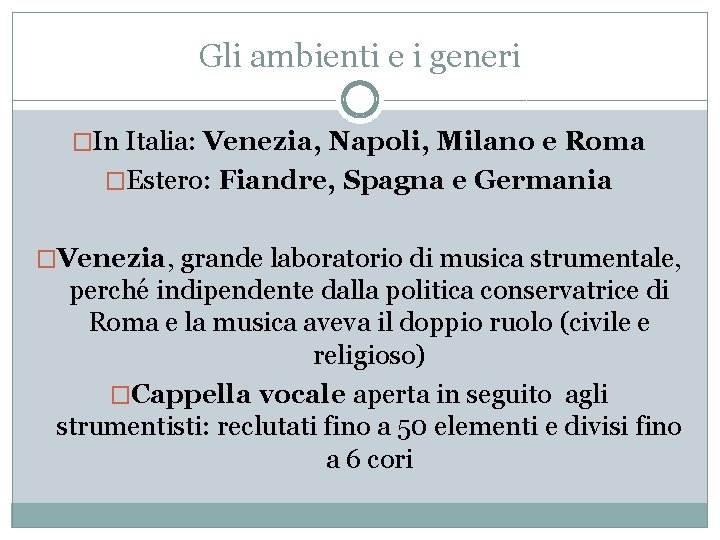 Gli ambienti e i generi �In Italia: Venezia, Napoli, Milano e Roma �Estero: Fiandre,