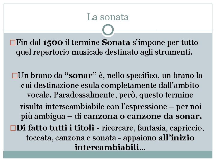 La sonata �Fin dal 1500 il termine Sonata s’impone per tutto quel repertorio musicale
