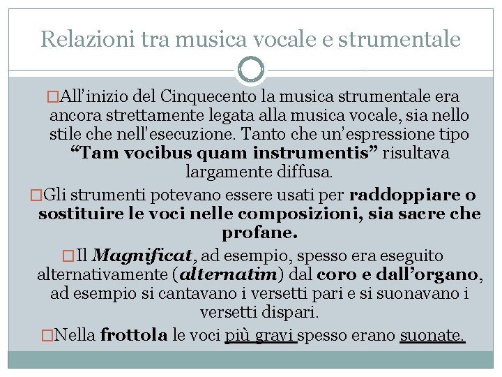 Relazioni tra musica vocale e strumentale �All’inizio del Cinquecento la musica strumentale era ancora