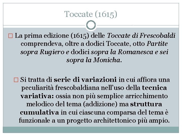 Toccate (1615) � La prima edizione (1615) delle Toccate di Frescobaldi comprendeva, oltre a