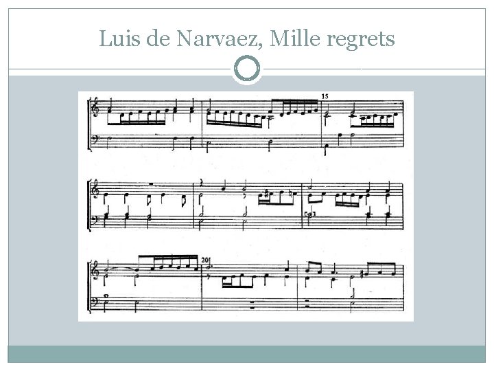 Luis de Narvaez, Mille regrets 