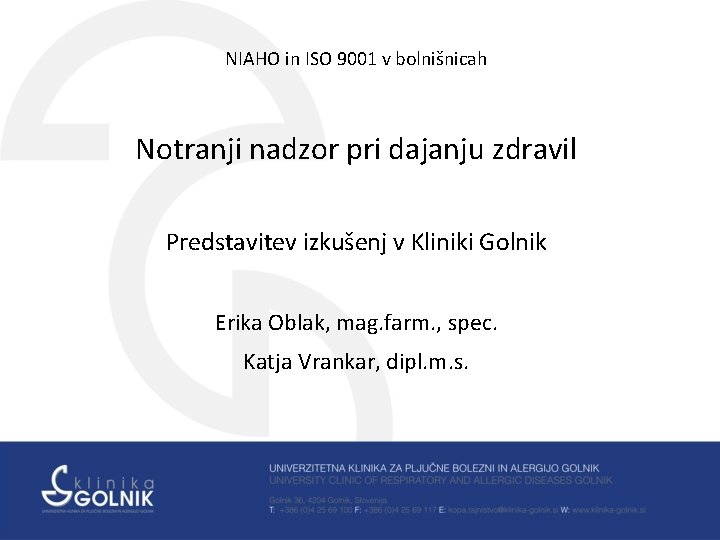 NIAHO in ISO 9001 v bolnišnicah Notranji nadzor pri dajanju zdravil Predstavitev izkušenj v