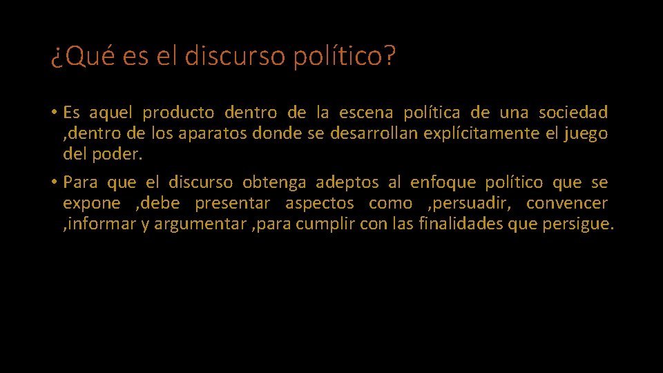 ¿Qué es el discurso político? • Es aquel producto dentro de la escena política