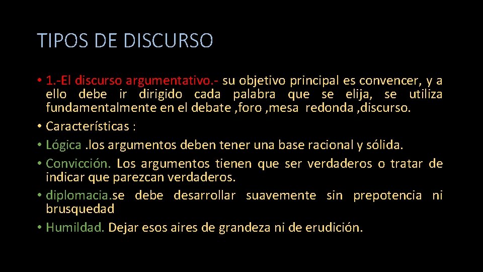 TIPOS DE DISCURSO • 1. -El discurso argumentativo. - su objetivo principal es convencer,